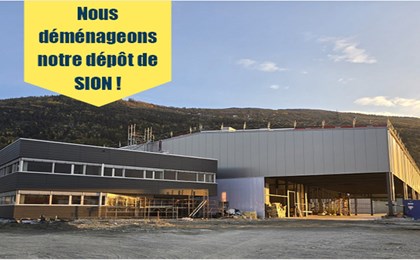 Nous déménageons notre dépôt de Sion